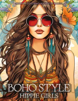 Boho Style Hippie Girls - Fashion Coloring Book for Adults: Beautiful Models Wearing Bohemian Chic Clothing & Flowers (Fashion Coloring for Teens & Adults) Paperback  July 11, 2023